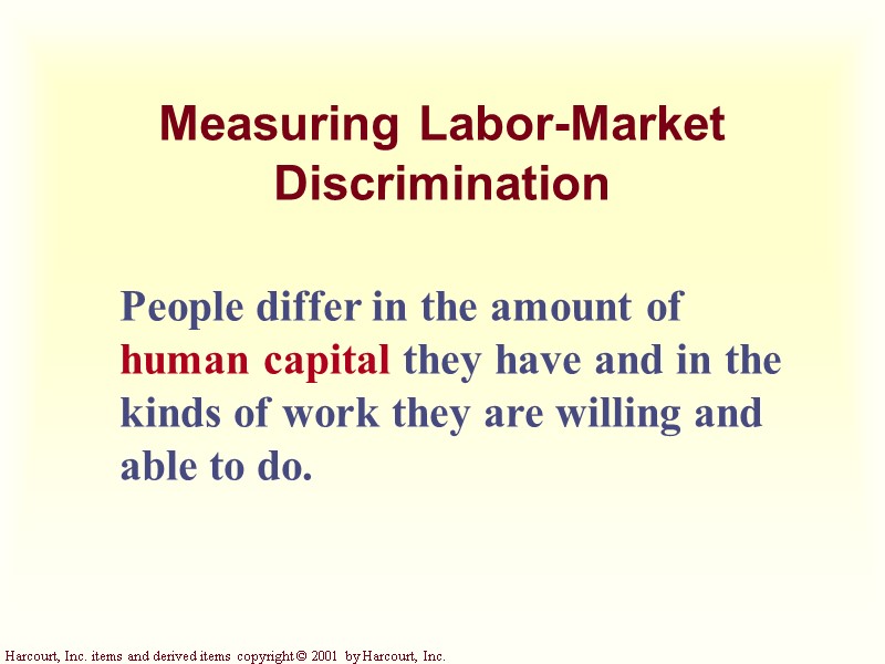 Measuring Labor-Market Discrimination People differ in the amount of human capital they have and